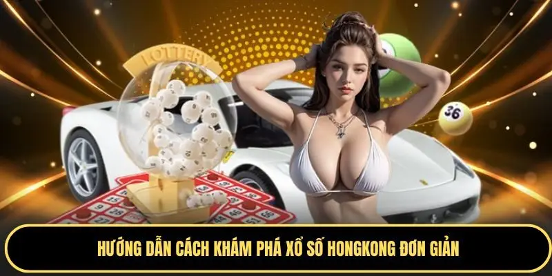 Khám phá cách chơi xổ số Hongkong
